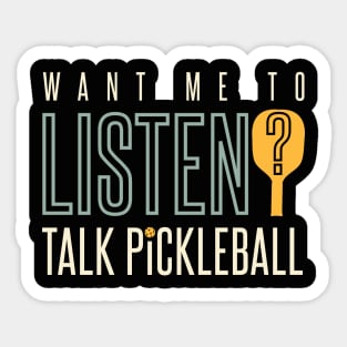 Want Me to Listen Talk Pickleball Sticker